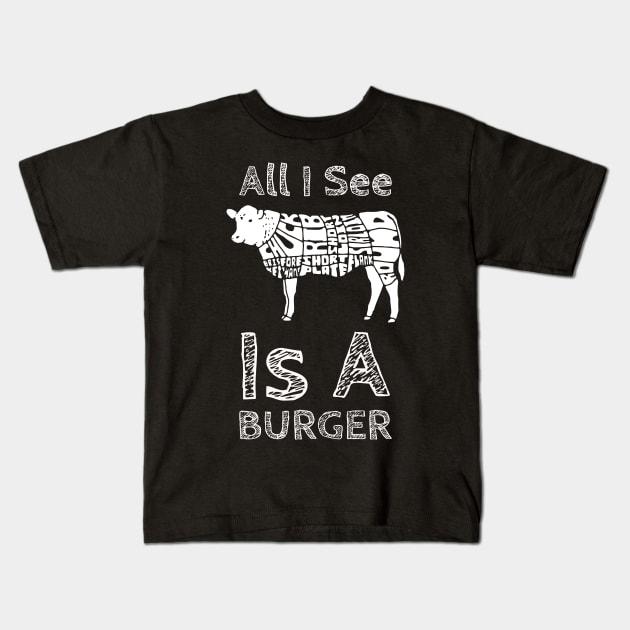 All i see is a Burger Kids T-Shirt by Evlar